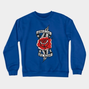 Born Alone Die Alone Crewneck Sweatshirt